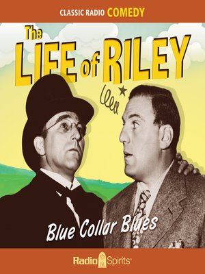 cover image of The Life of Riley: Blue Collar Blues